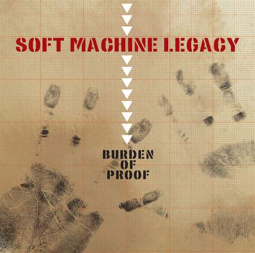 SOFT MACHINE LEGACY -  Burden Of Proof