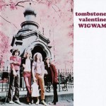 WIGWAM - Tombstone Valentine
