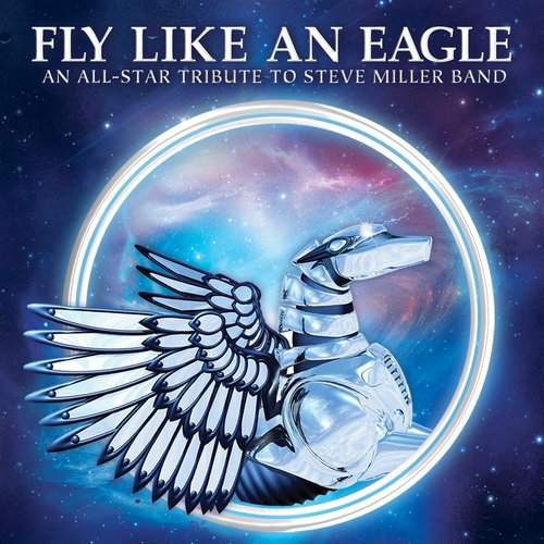 VARIOUS ARTISTS -  Fly Like An Eagle: An All-Star Tribute To Steve Miller Band
