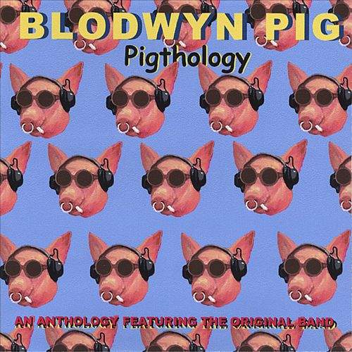 BLODWYN PIG - Pigthology