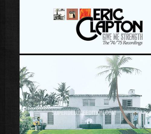 ERIC CLAPTON - Give Me Strength: The ’74/’75 Recordings