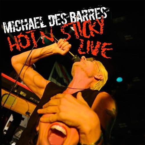 MICHAEL DES BARRES - Hot 'n Sticky - Live