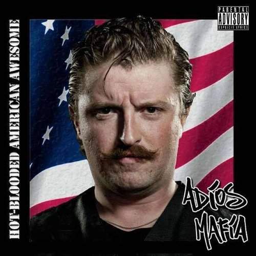 ADIOS MAFIA - Hot-Blooded American Awesome