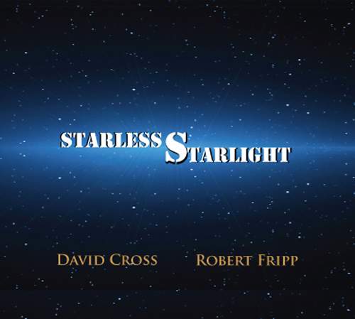 DAVID CROSS & ROBERT FRIPP - Starless Starlight