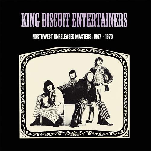 KING BISCUIT ENTERTAINERS - Northwest Unreleased Masters 1967-1970