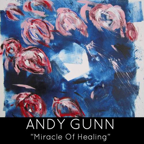 ANDY GUNN - Miracle Of Healing