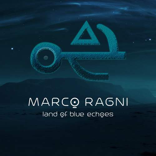 MARCO RAGNI - Land Of Blue Echoes
