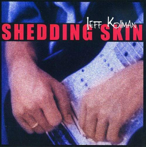 JEFF KOLLMAN - Shedding Skin