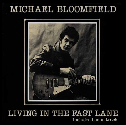 MICHAEL BLOOMFIELD - Living In The Fast Lane