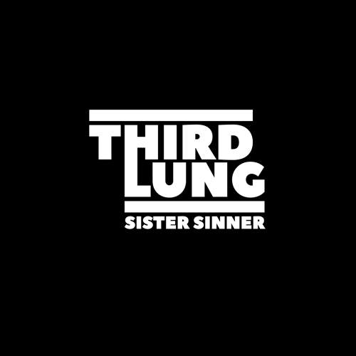 THIRD LUNG - Sister Sinner