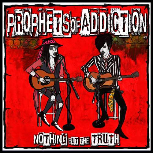PROPHETS OF ADDICTION - Nothing But The Truth