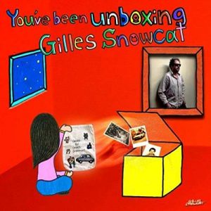 GILLES SNOWCAT – You’ve Been Unboxing Gilles Snowcat
