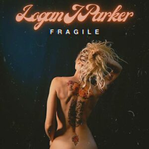 LOGAN J PARKER – Fragile