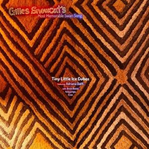 GILLES SNOWCAT – Tiny Little Ice Cubes