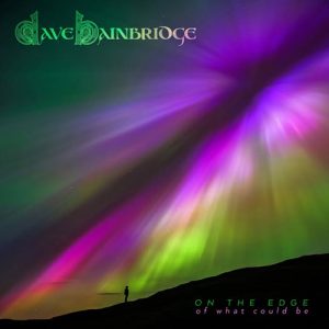 DAVE BAINBRIDGE – On The Edge (Of What Could Be)