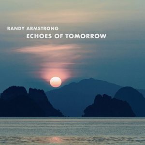 RANDY ARMSTRONG – Echoes Of Tomorrow