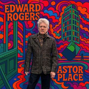 EDWARD ROGERS – Astor Place