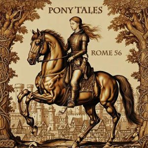 ROME 56 – Pony Tales