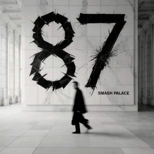 SMASH PALACE – 87