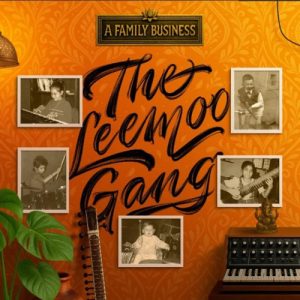 THE LEEMOO GANG – A Family Business