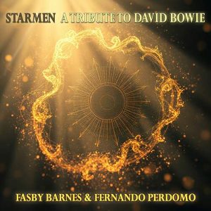 FASBY BARNES & FERNANDO PERDOMO – Starmen: A Tribute To David Bowie