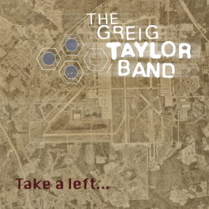 THE GREIG TAYLOR BAND – Take A Left…