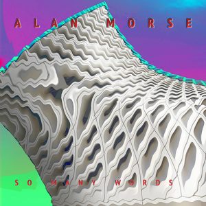 ALAN MORSE – So Many Words