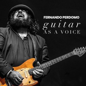 FERNANDO PERDOMO – Guitar As A Voice