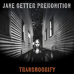 JANE GETTER PREMONITION – Transmogrify
