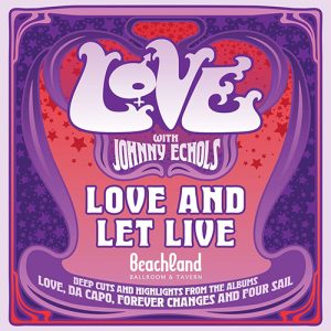 Johnny Echols Brings LOVE Classics Alive On Concert Album