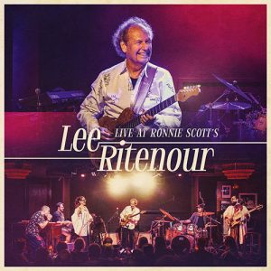 Lee Ritenour Releases Live Report From Ronnie Scott’s